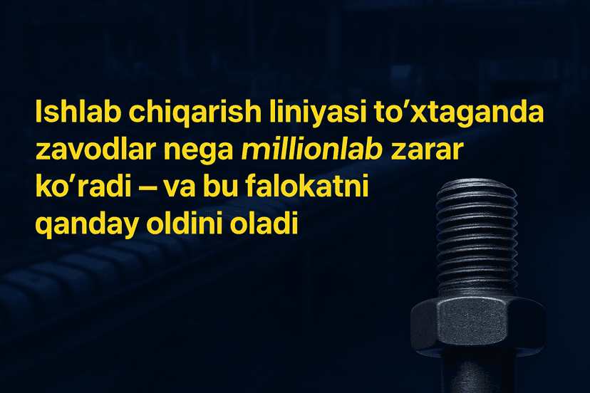 Ishlab chiqarish liniyasi to‘xtaganda zavodlar nega millionlab zarar ko‘radi — va UskunaSOS bu falokatni qanday oldini oladi